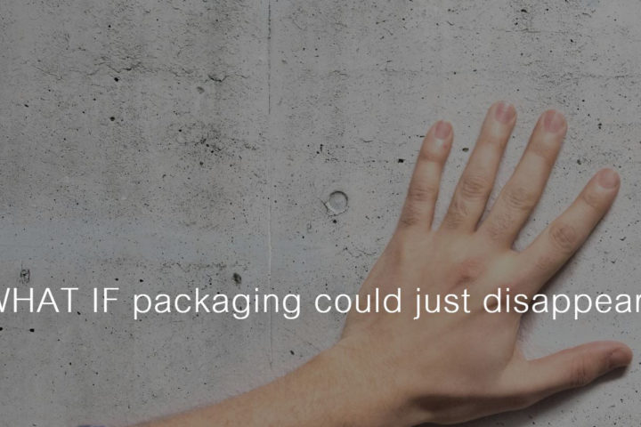 Hand on wall with text "what if packaging could just disappear?"